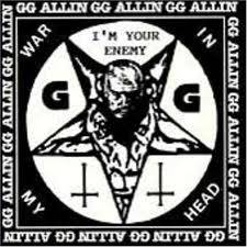 GG Allin : War in My Head - I'm Your Enemy